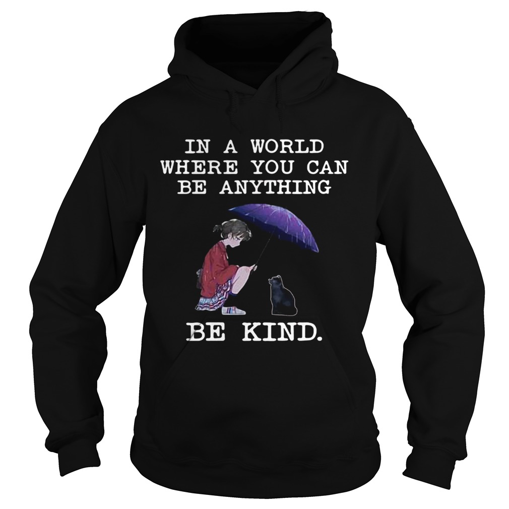 In a world where you can be anything be kind cat lover T Hoodie