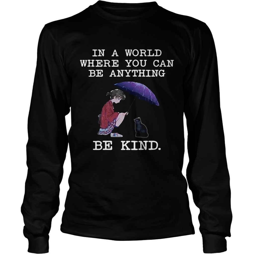 In a world where you can be anything be kind cat lover T LongSleeve