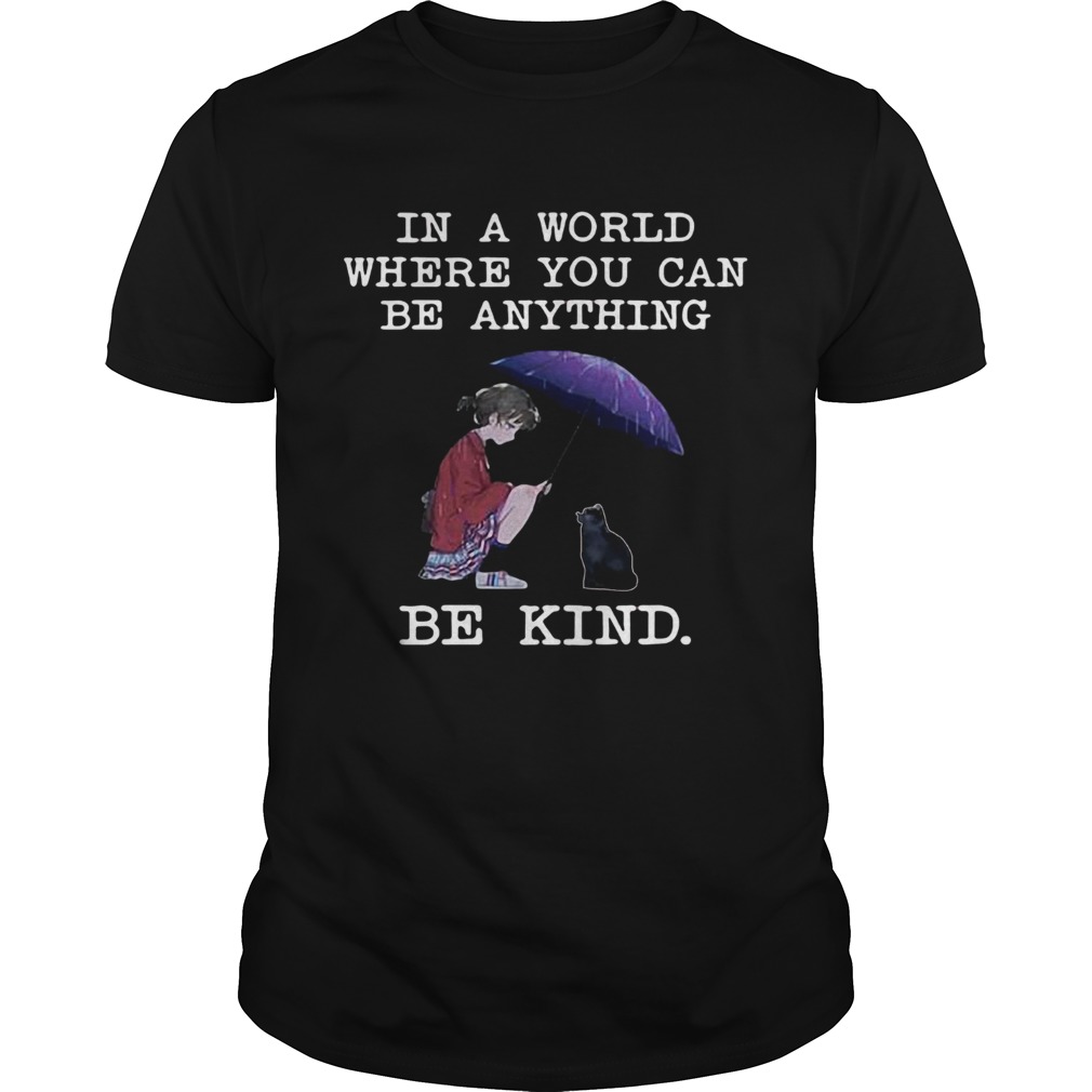 In a world where you can be anything be kind cat lover Tshirt