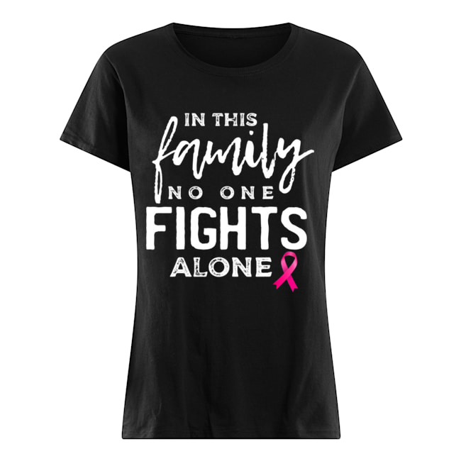 In this family no one fights alone breast cancer gift T-Shirt Classic Women's T-shirt
