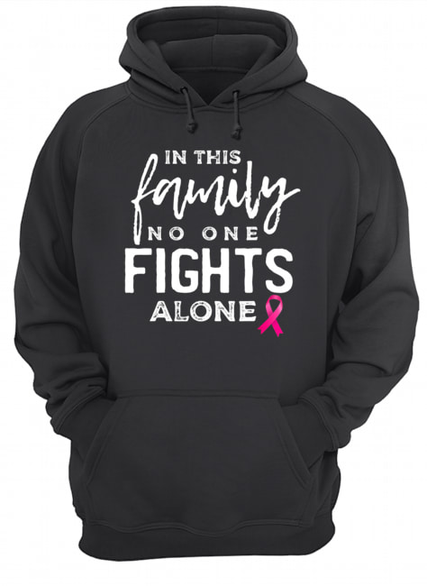 In this family no one fights alone breast cancer gift T-Shirt Unisex Hoodie