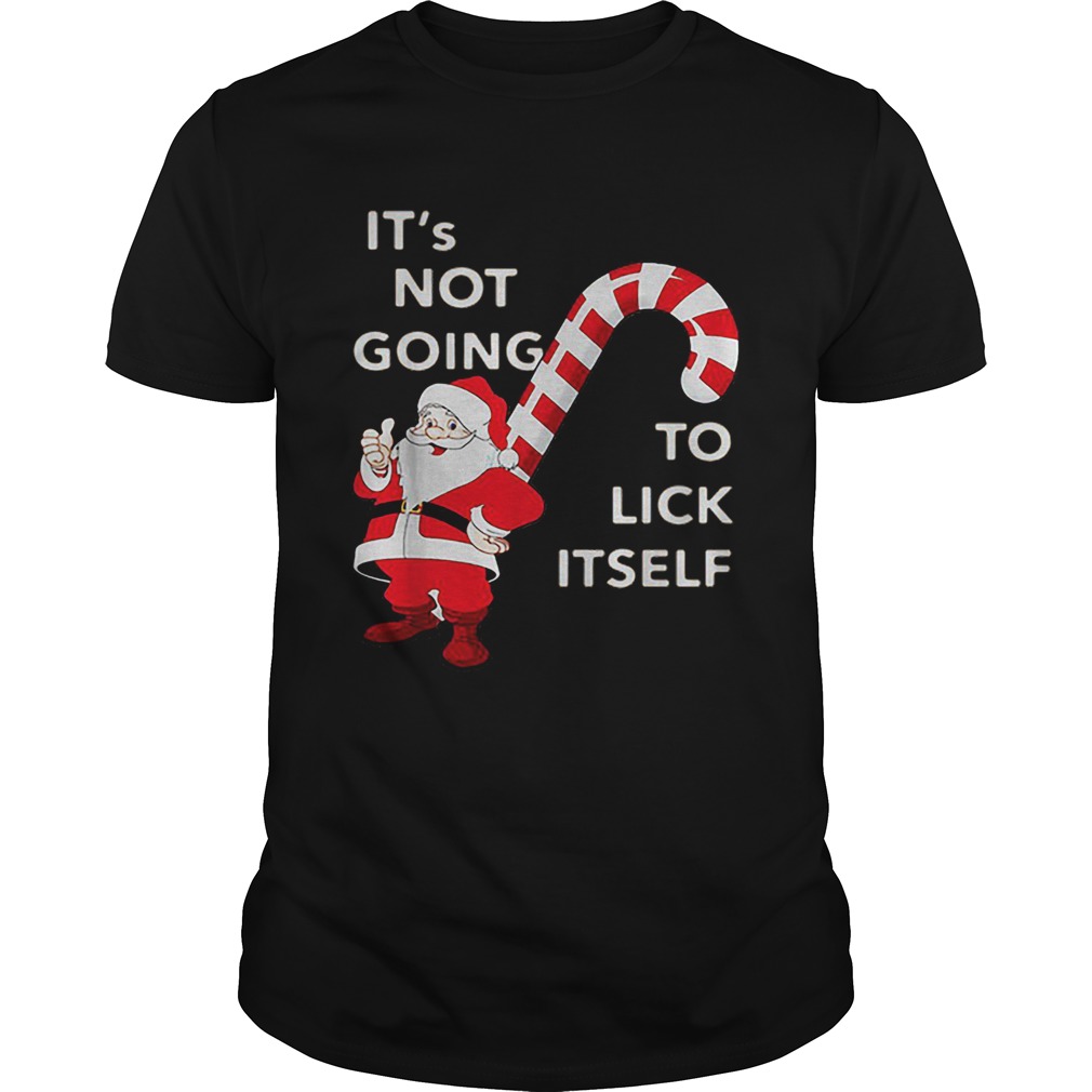Its Not Going To Lick Itself Santa Claus Christmas shirt