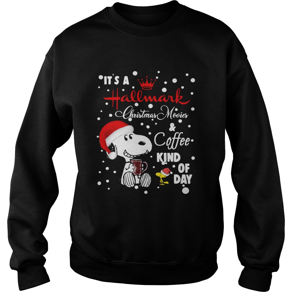 Its a hallmark christmas movie coffee kind of day Snoopy and Woodstock Sweatshirt
