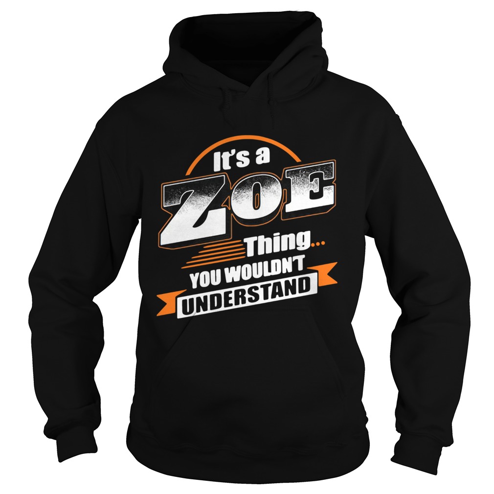 Its a zoe thing you wouldnt understand Hoodie