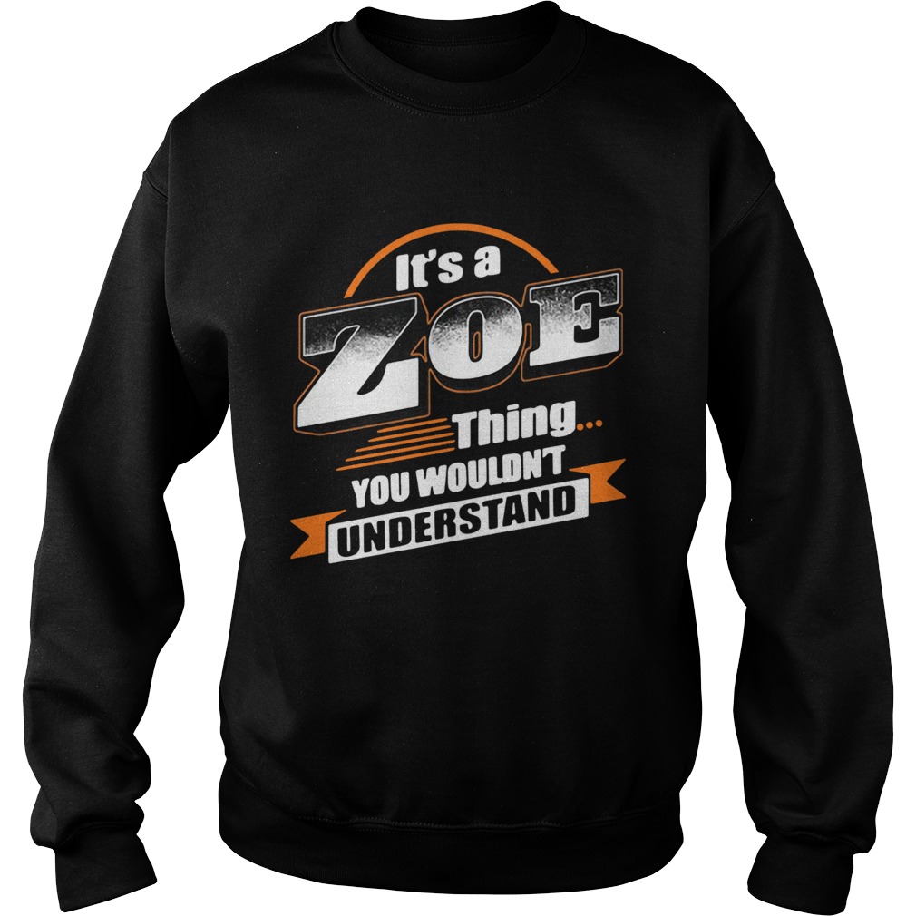 Its a zoe thing you wouldnt understand Sweatshirt