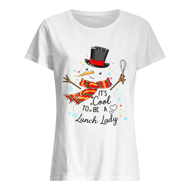 It's Cool To Be A Lunch Lady Snowman Christmas Gift T-Shirt Classic Women's T-shirt