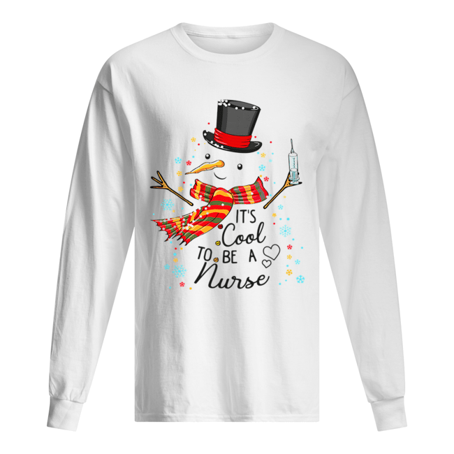 It's Cool To Be A Nurse Snowman Christmas Gift T-Shirt Long Sleeved T-shirt 