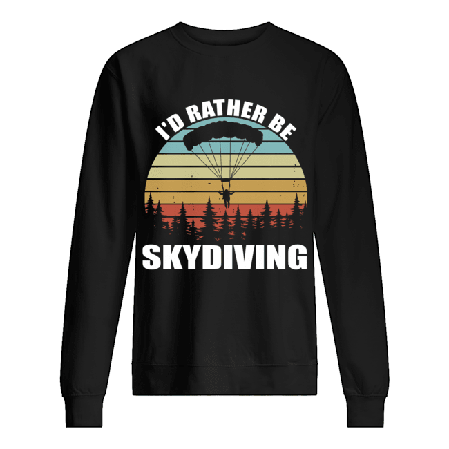 I'd Rather Be Skydiving Vintage T-Shirt Unisex Sweatshirt