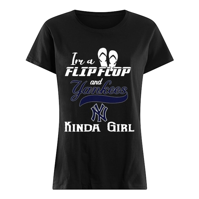 I'm a flip flop and Yankees kinda girl Classic Women's T-shirt