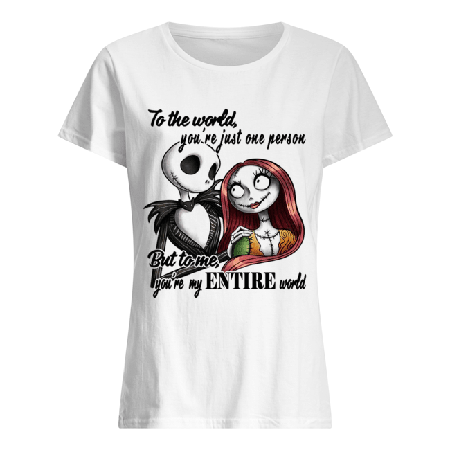 Jack Skellington to the world you’re just one person but to me you’re my entire world Classic Women's T-shirt