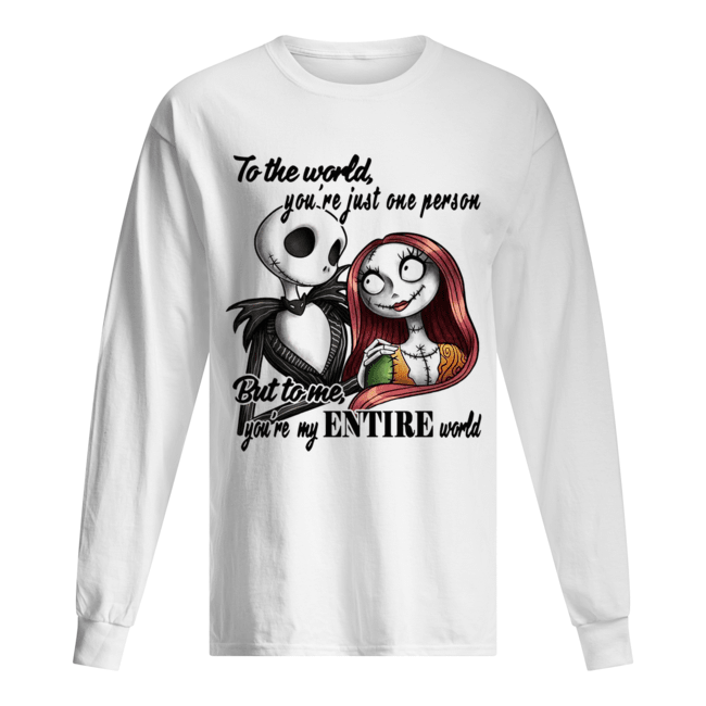 Jack Skellington to the world you’re just one person but to me you’re my entire world Long Sleeved T-shirt 
