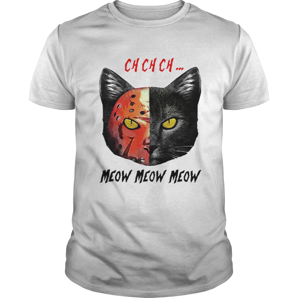 Jason Voorhees Black Cat Ch Ch Ch Meow Meow Meow shirt