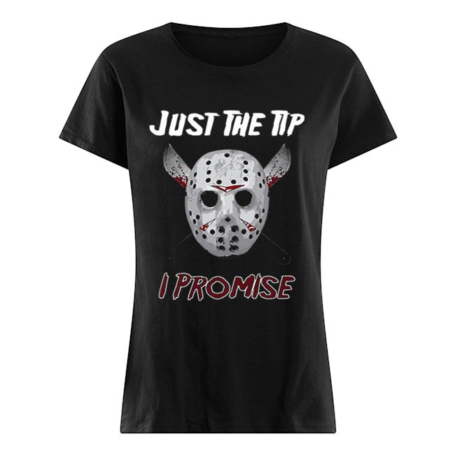 Jason Voorhees just the tip i promise Classic Women's T-shirt