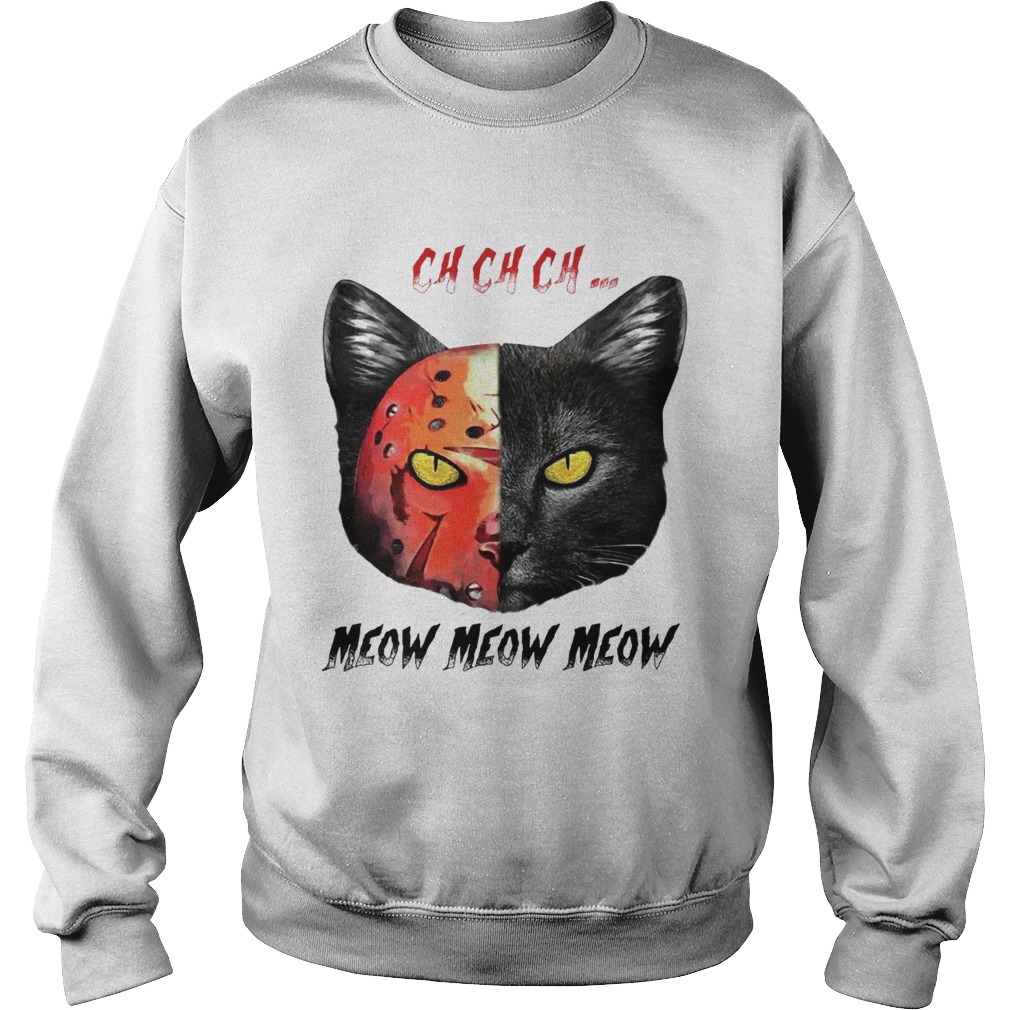 Jason Vorhees black cat ch ch ch meow meow meow Sweatshirt