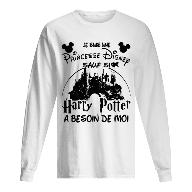 Je Suis Une Princesse Disney Sauf Si Harry Potter A Besoin De Moi Shirt Long Sleeved T-shirt 