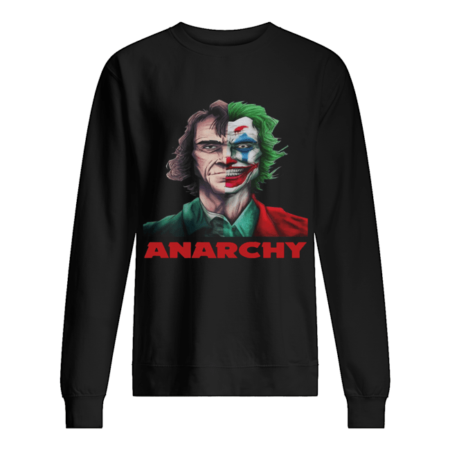 Joker Joaquin Phoenix Anarchy Shirt Unisex Sweatshirt