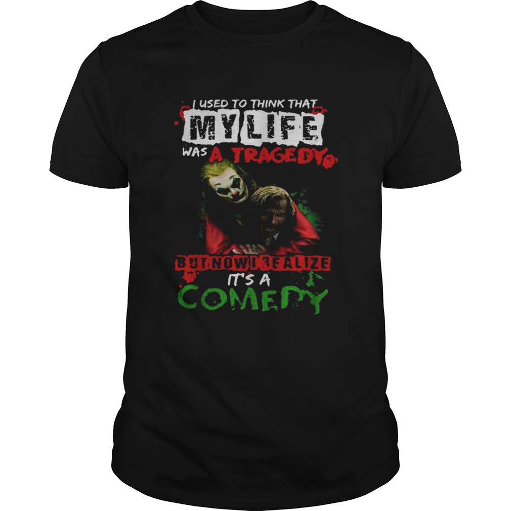Joker Joaquin Phoenix I Realize My Lufe Is A Comedy shirt