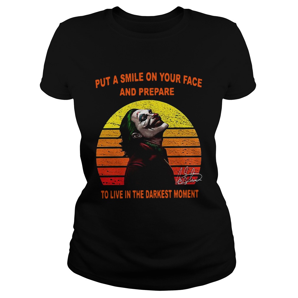 Joker put a smile on your face and prepare to live in the darkest moment sunset Classic Ladies