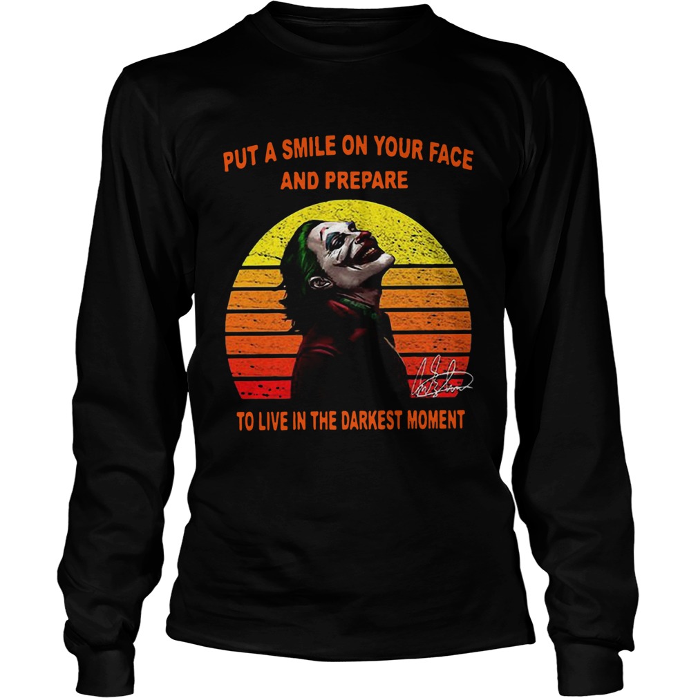 Joker put a smile on your face and prepare to live in the darkest moment sunset LongSleeve