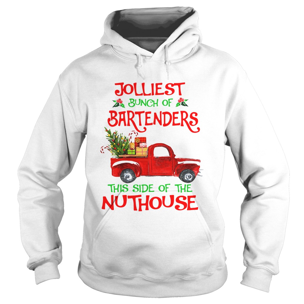 Jolliest Bunch Of Bartenders This Side Of The Nuthouse Shirt Hoodie