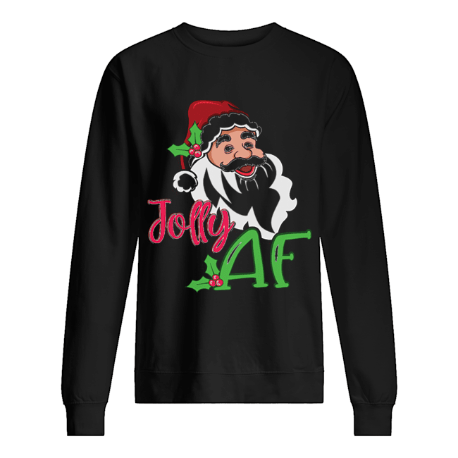 Jolly AF Santa Claus Funny Christmas Holiday Shirt Unisex Sweatshirt