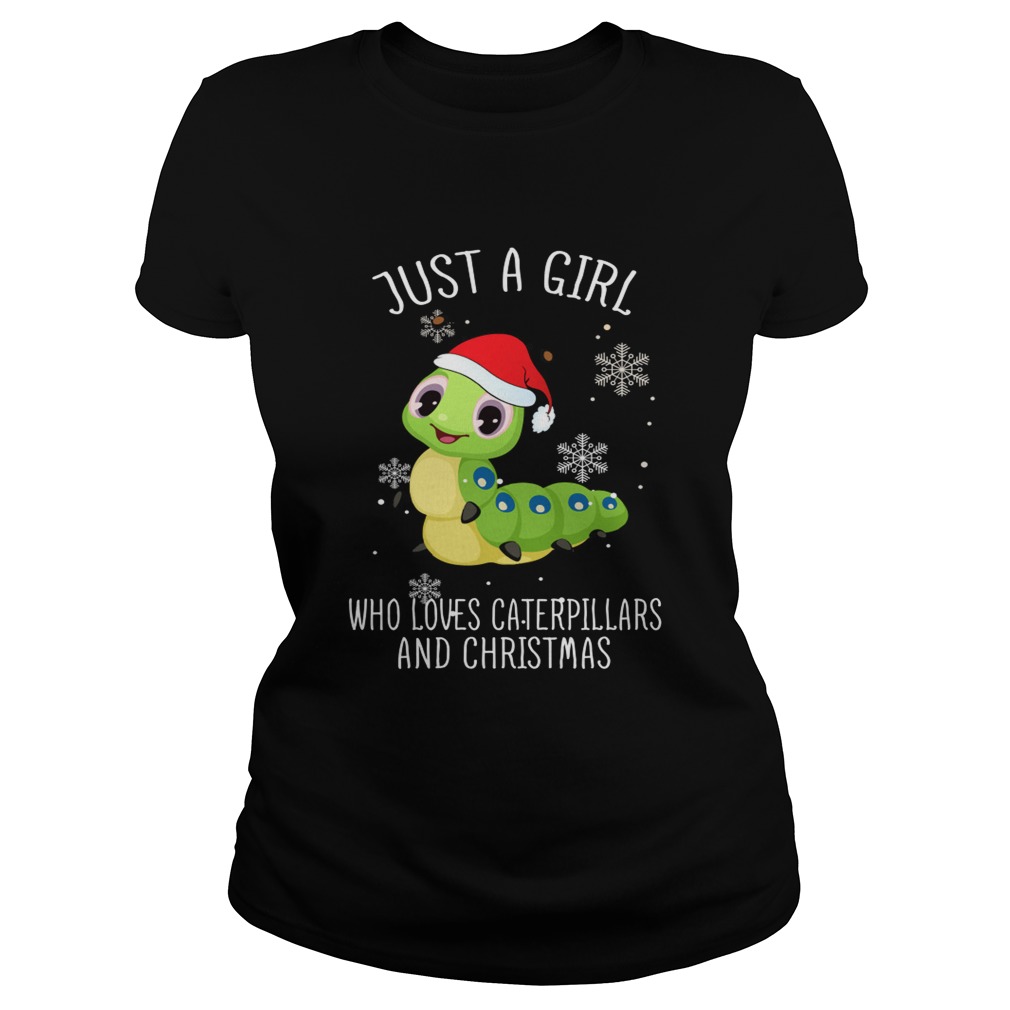 Just A Girl Who Loves Caterpillars And Christmas Shirt Classic Ladies