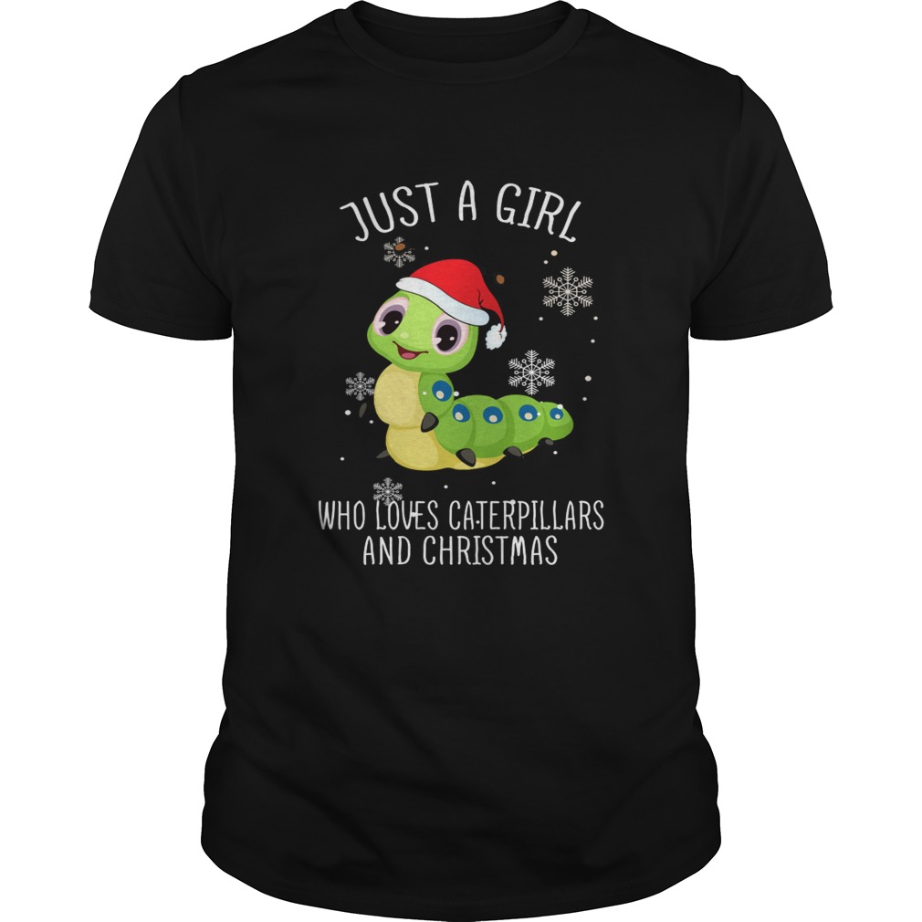 Just A Girl Who Loves Caterpillars And Christmas Shirt