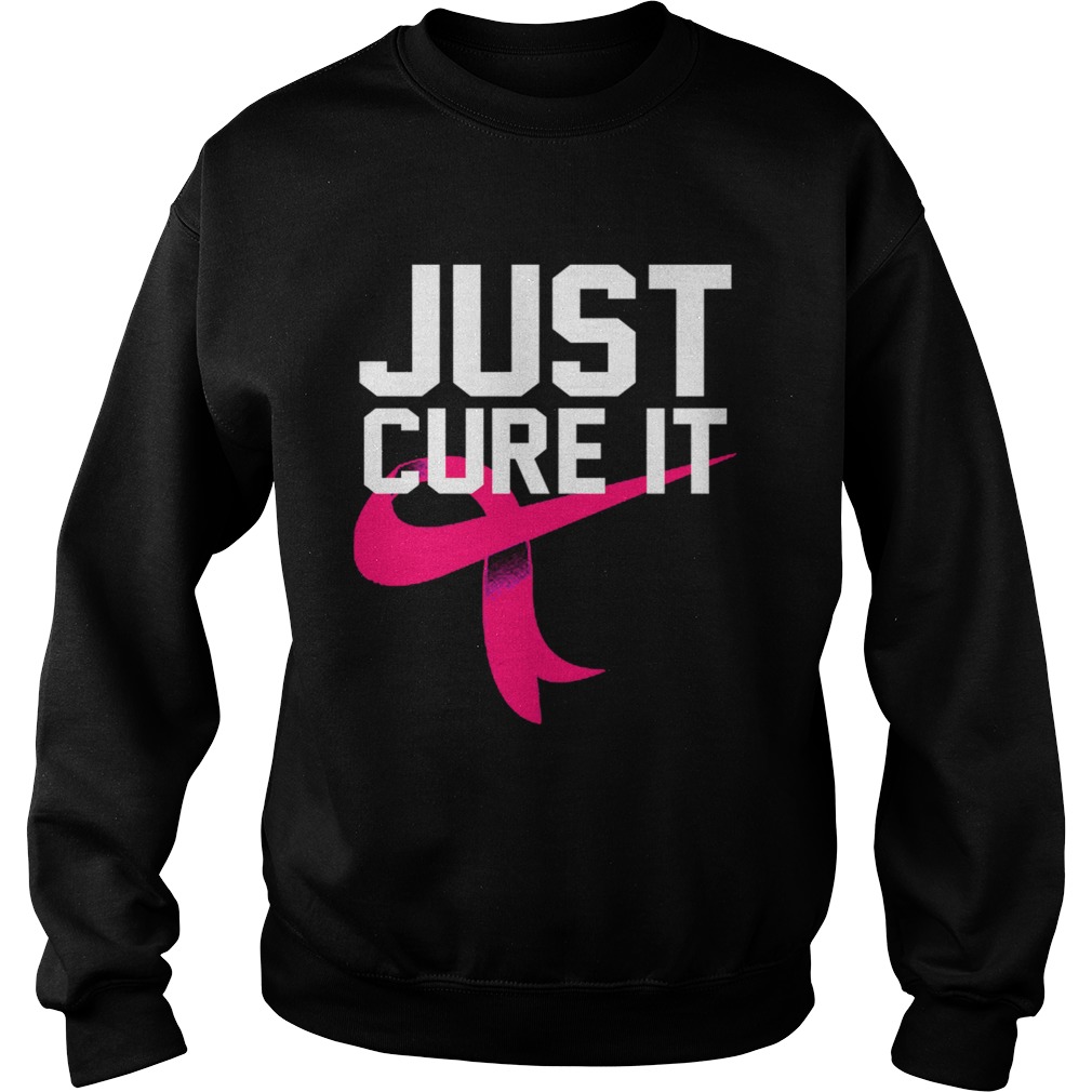 Just Cure It Breast Cancer Awareness Pink Ribbon Gifts TShirt Sweatshirt