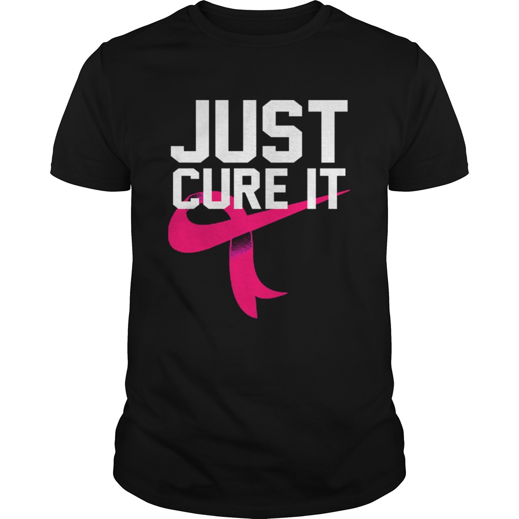 Just Cure It Breast Cancer Awareness Pink Ribbon Gifts TShirt