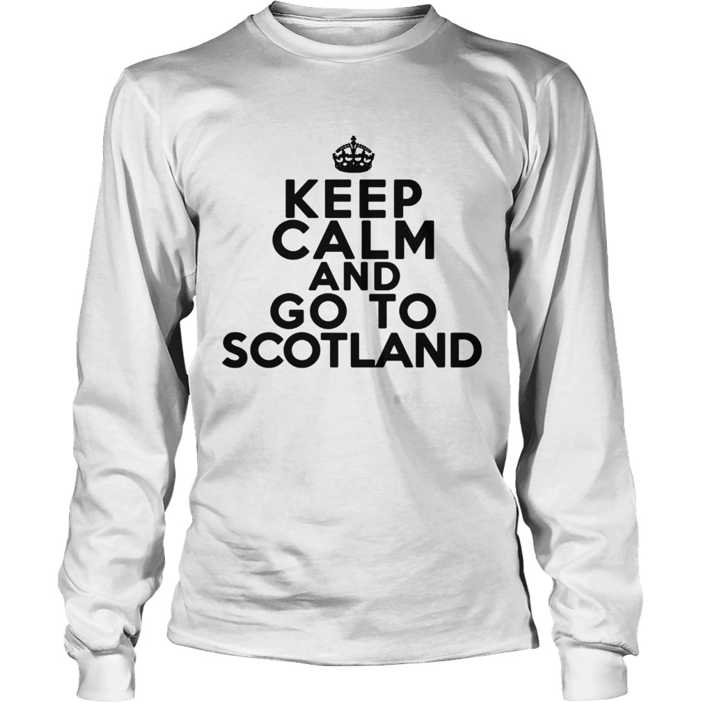 Keep Calm And Go To ScotlandTs LongSleeve
