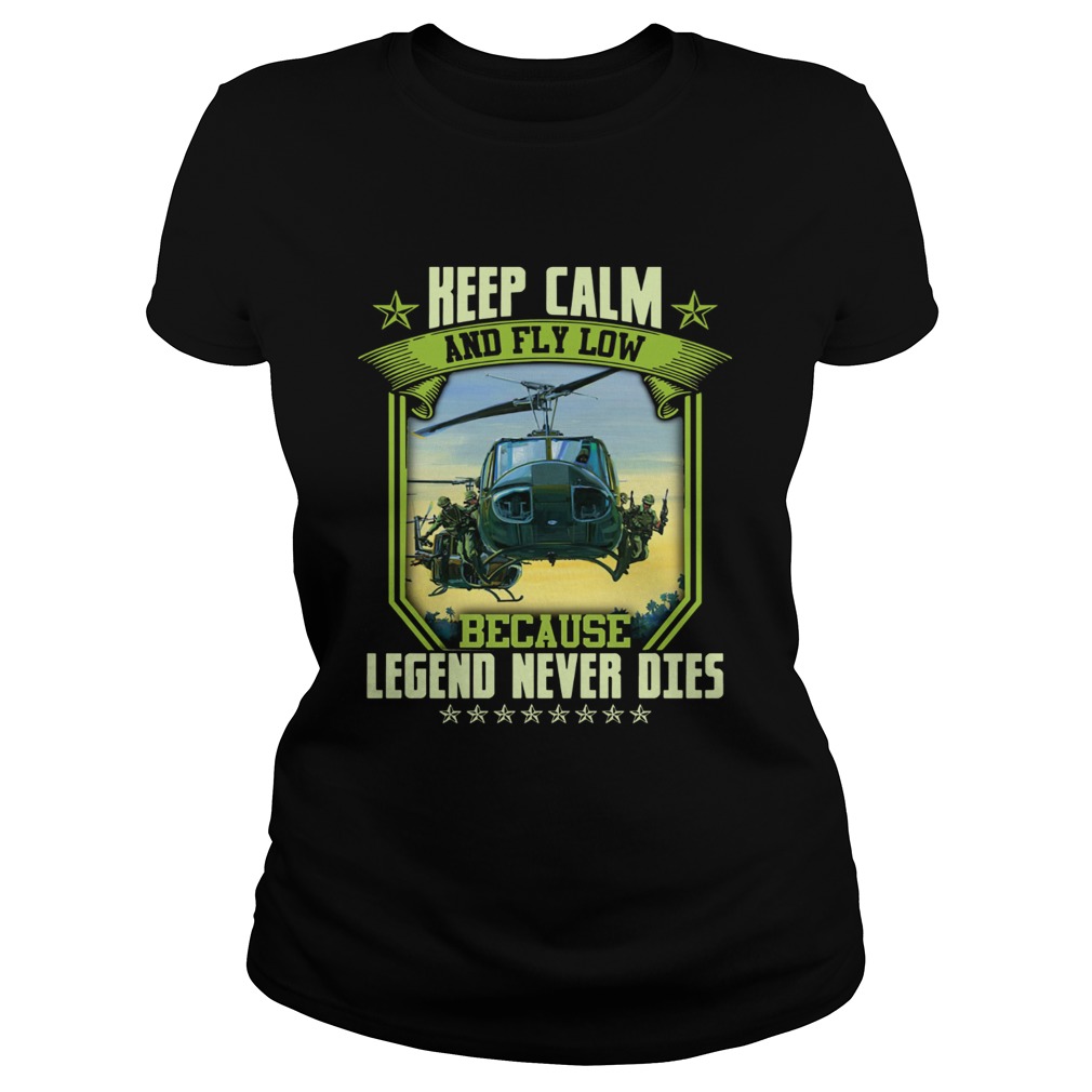 Keep calm and fly low because legend never dies Classic Ladies