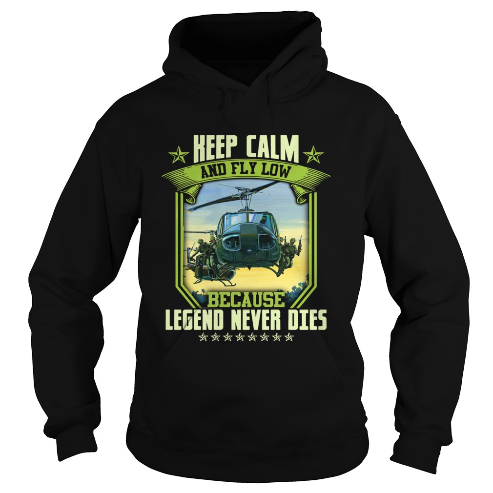 Keep calm and fly low because legend never dies Hoodie