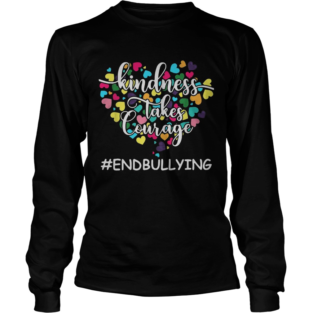 Kindness Takes Courage endbullying LongSleeve