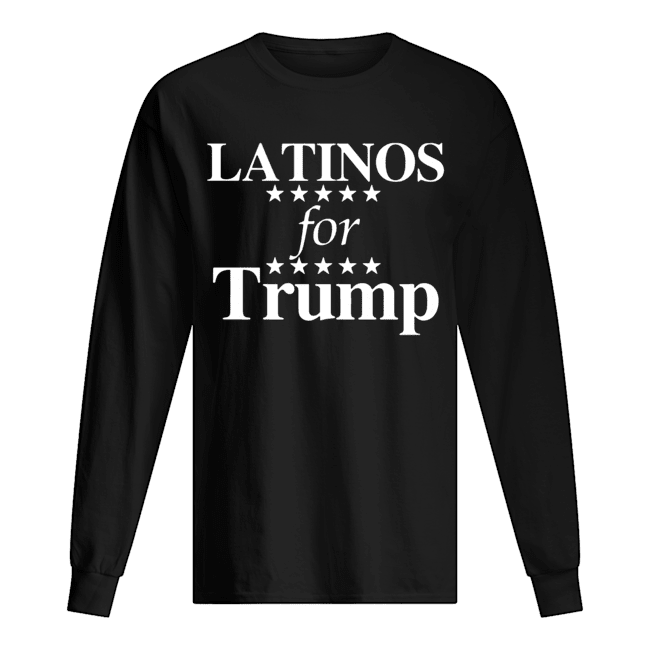 Latinos For Trump Shirt Long Sleeved T-shirt 
