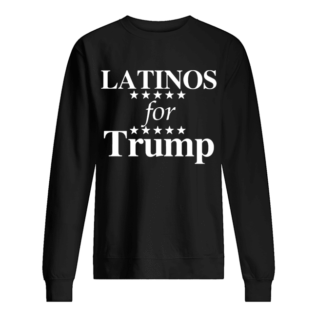 Latinos For Trump Shirt Unisex Sweatshirt