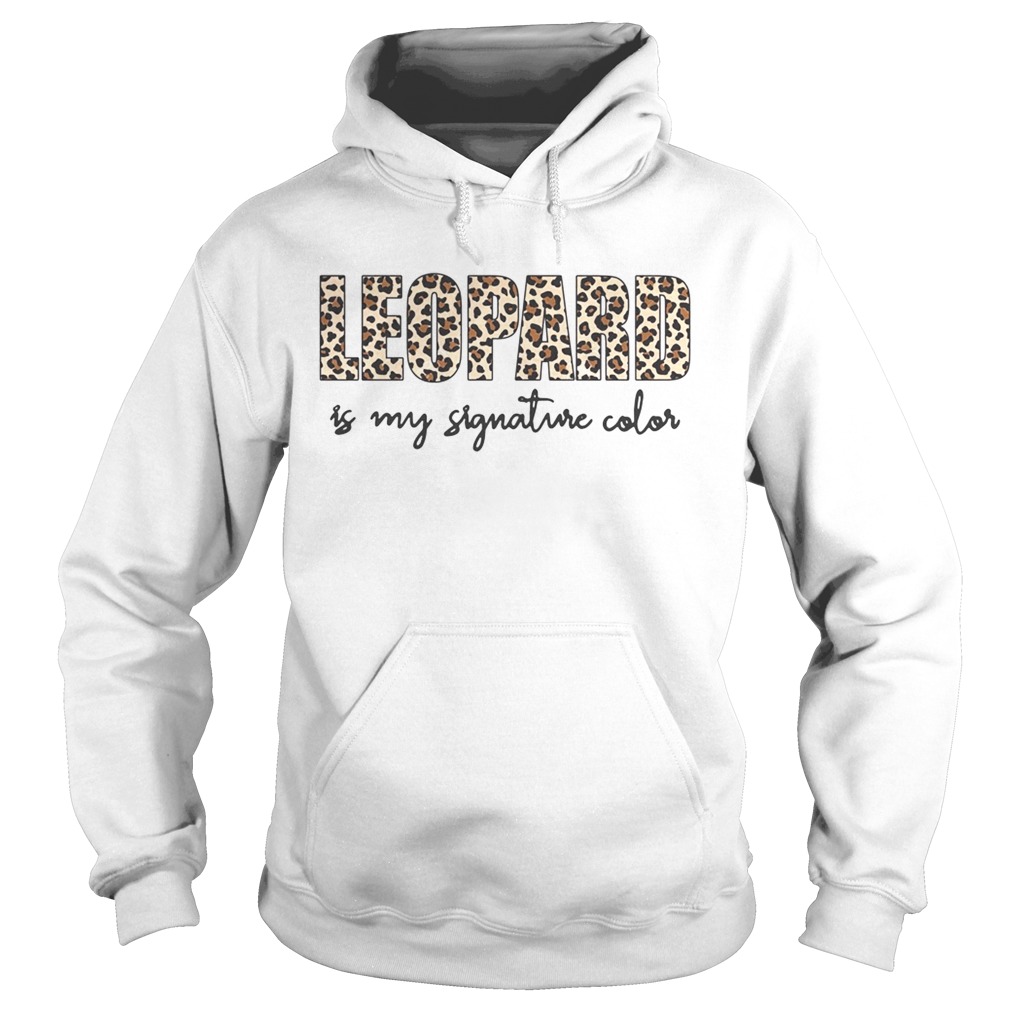 Leopard is my signature color Hoodie