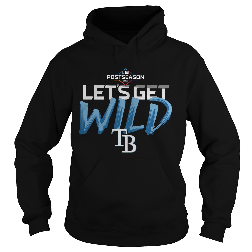 Lets Get Wild Tampa Bay Rays Shirt Hoodie