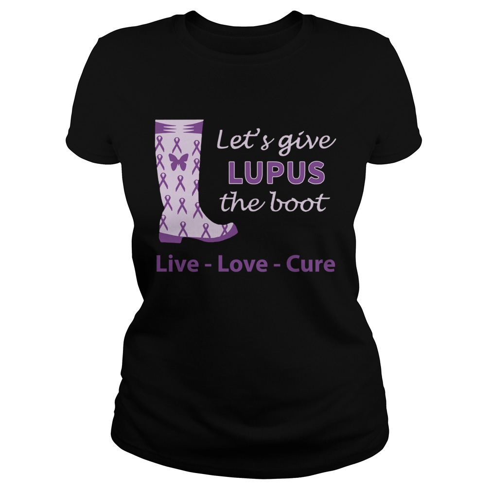 Lets give Lupus the boot live love cure Classic Ladies