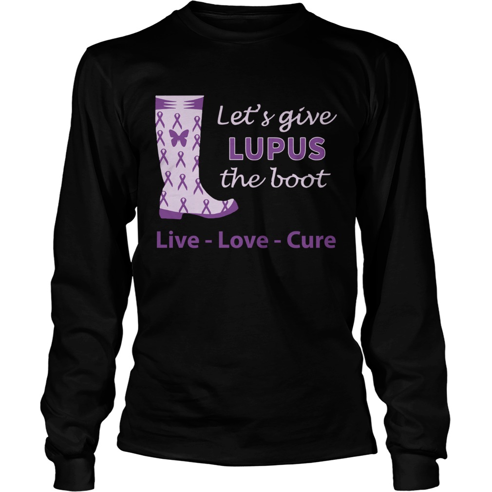 Lets give Lupus the boot live love cure LongSleeve