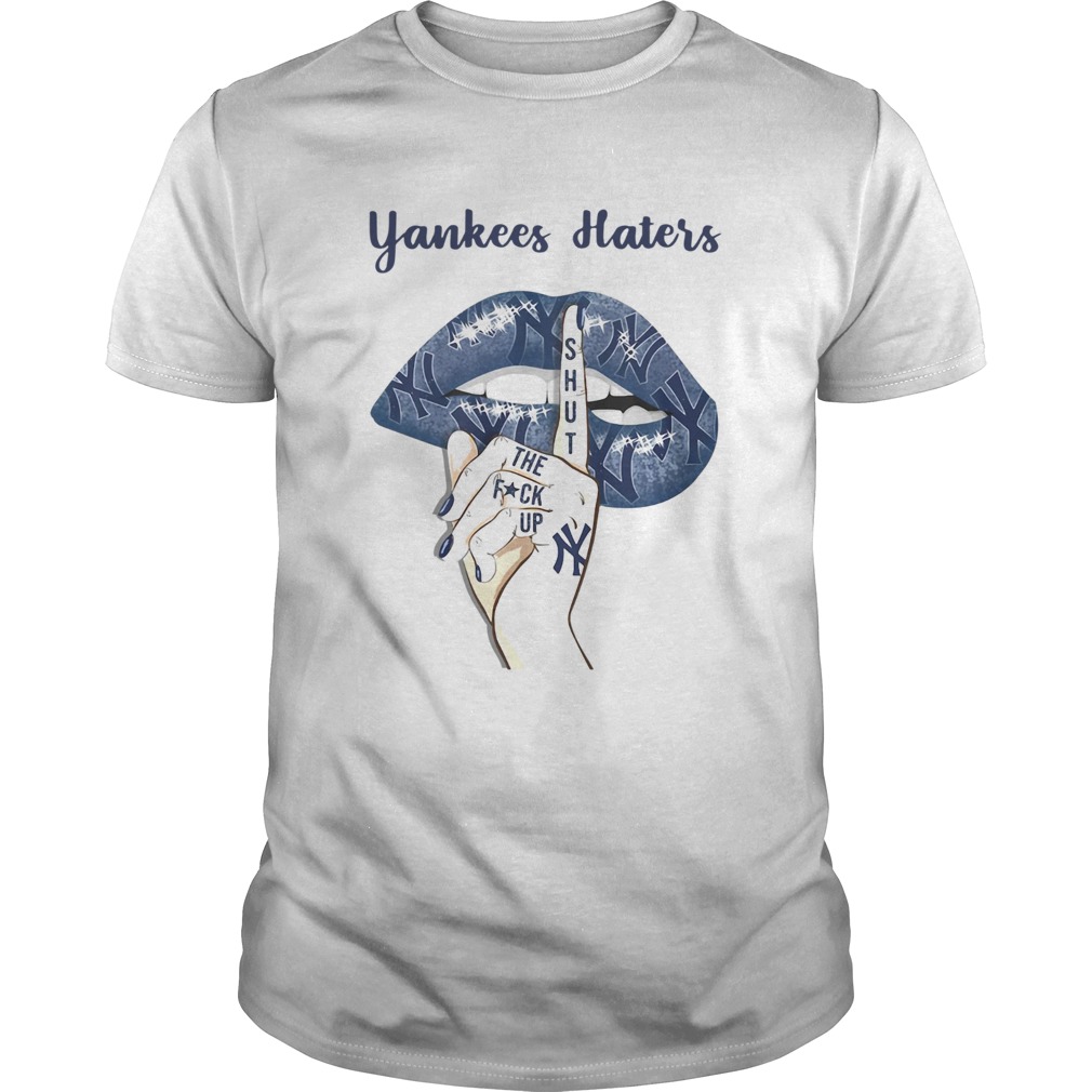 Lip Yankees Haters shut the fuck up shirt