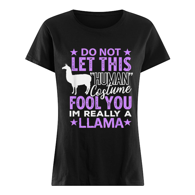 Llamas Halloween Human Costume I’m really Llama Gift Classic Women's T-shirt