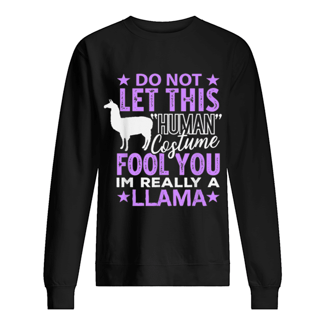Llamas Halloween Human Costume I’m really Llama Gift Unisex Sweatshirt