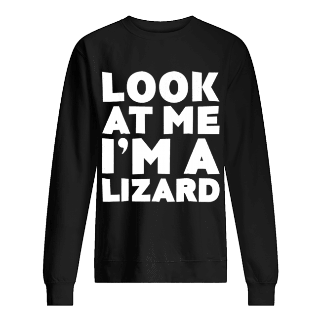 Look At Me I’m A Lizard Halloween Costume Unisex Sweatshirt