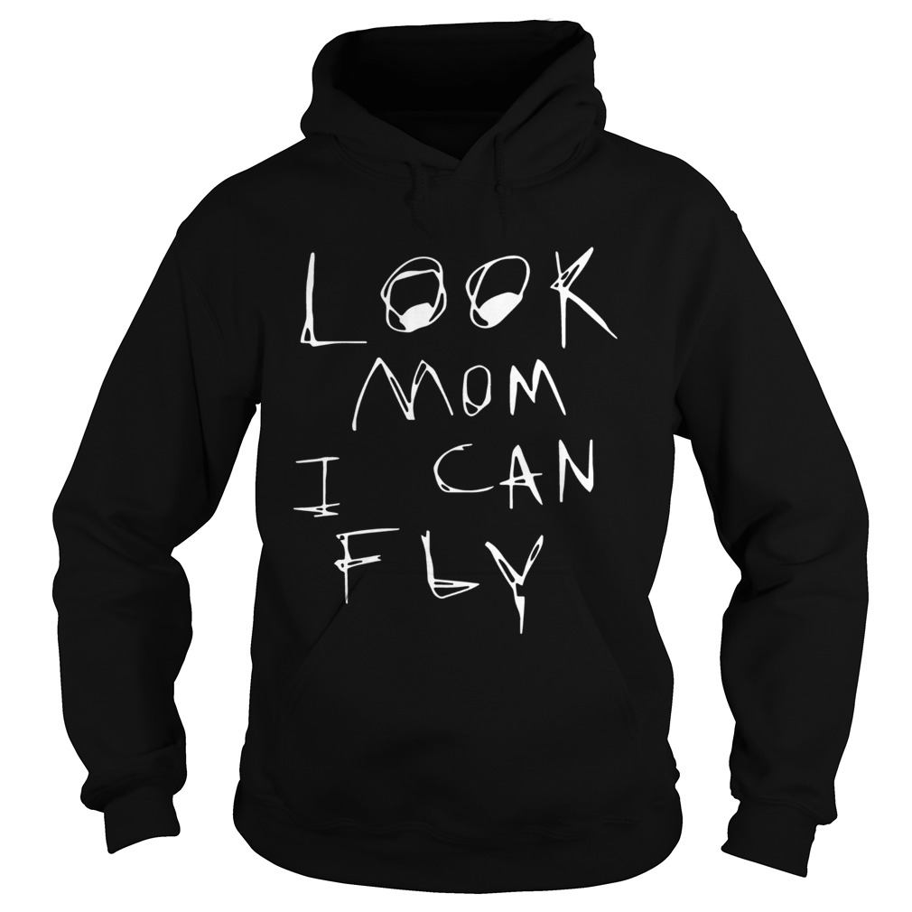 Look Mom I Can Fly Ts Hoodie