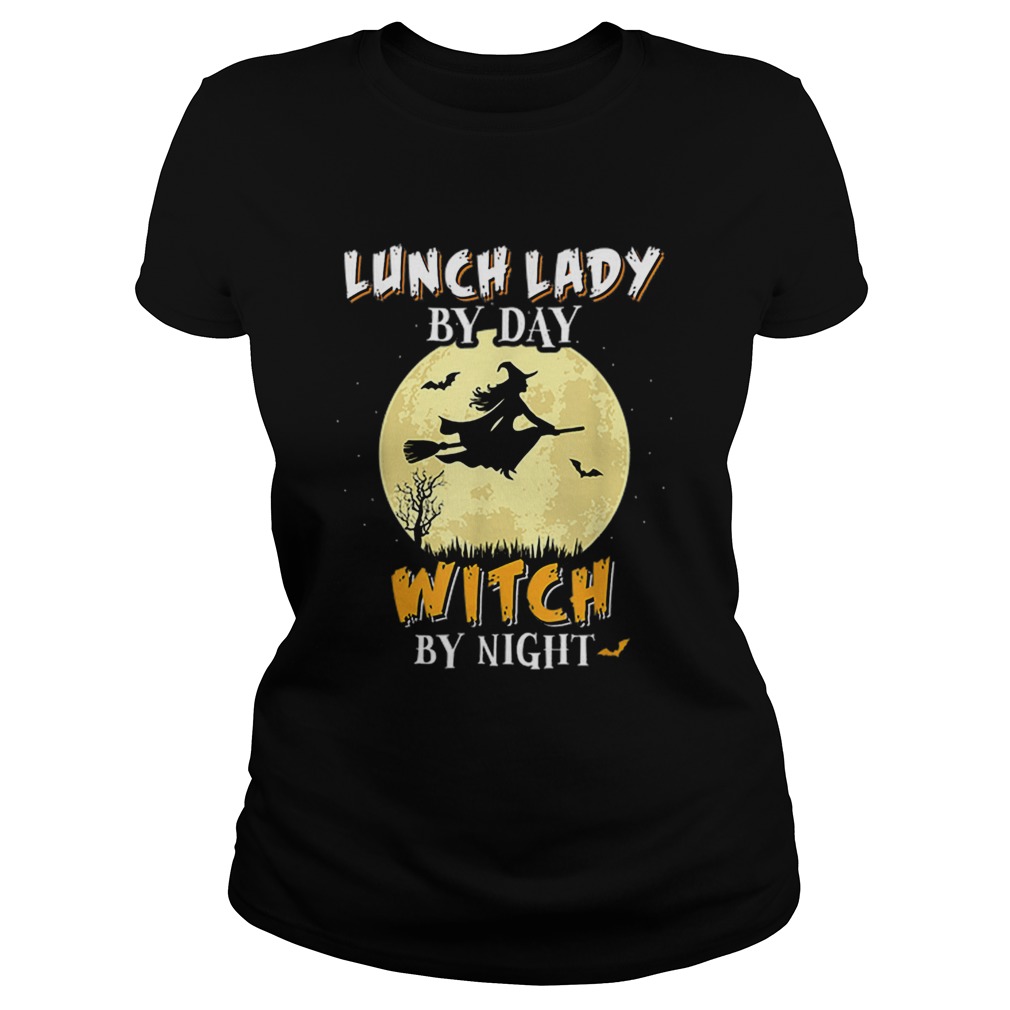 Lunch Lady By Day Witch By Night School Funny Gift Classic Ladies