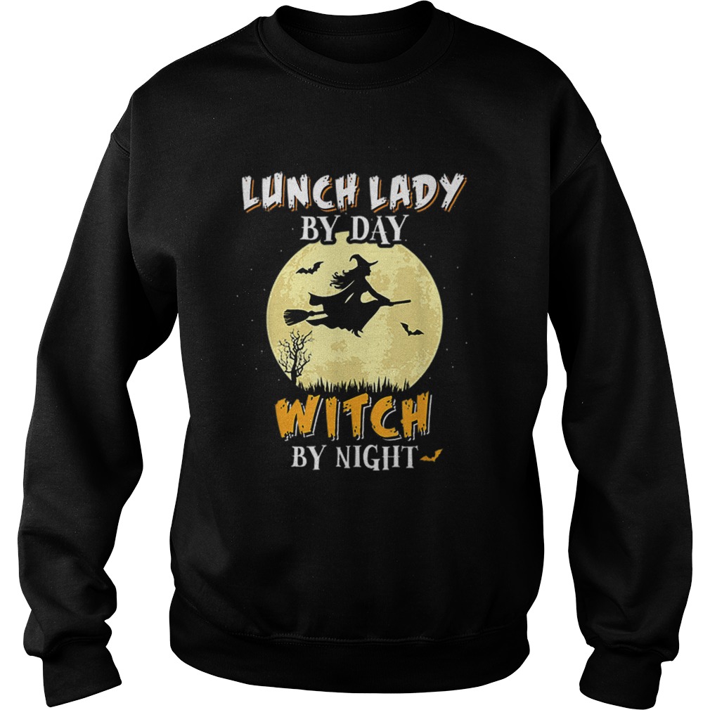 Lunch Lady By Day Witch By Night School Funny Gift Sweatshirt