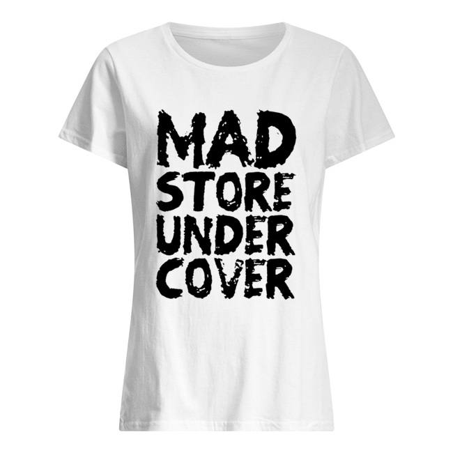 Mad Store Under Cover Shirt Classic Women's T-shirt
