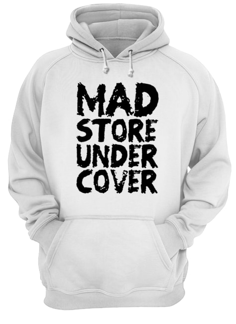 Mad Store Under Cover Shirt Unisex Hoodie