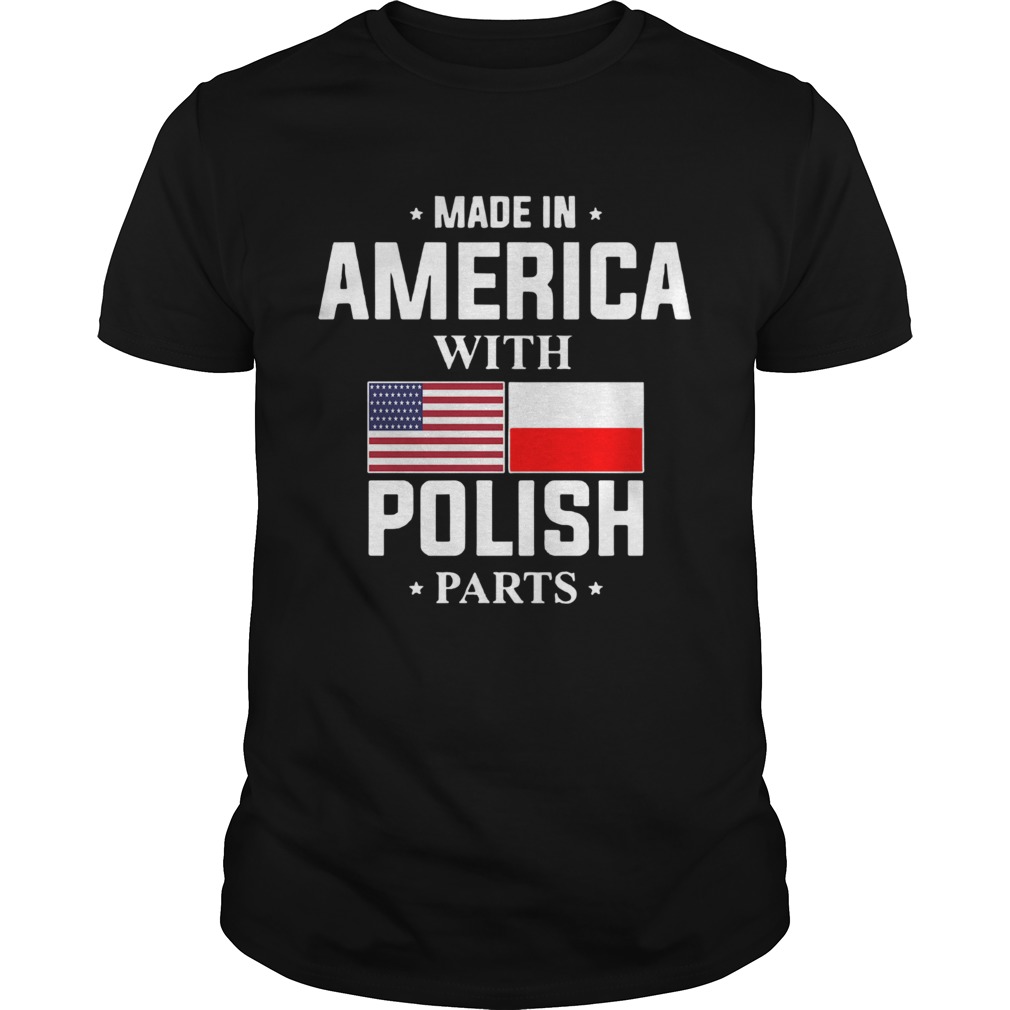 Made in America with Polish parts shirt