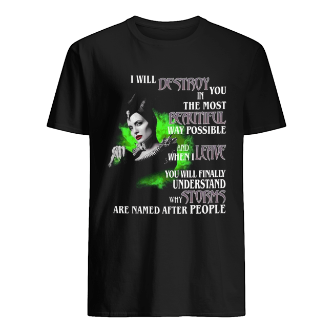 Maleficent I will Destroy you in the most beautiful way possible shirt